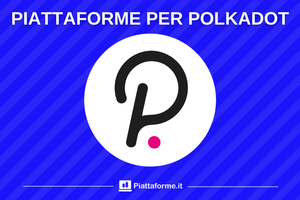 Polkadot - guida completa alle migliori piattaforme - analisi di Piattaforme.it